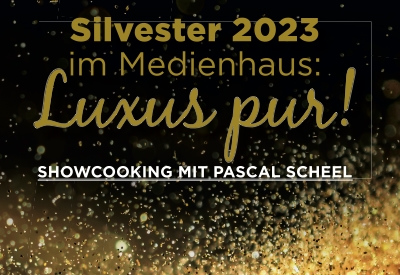 Silvester 2023: Luxus pur! Showcooking mit Pascal Scheel Silvester 2023